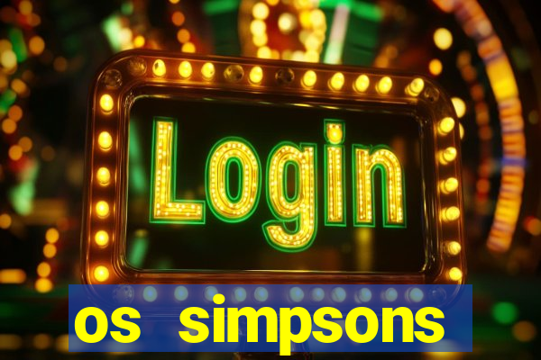 os simpsons assistir dublado